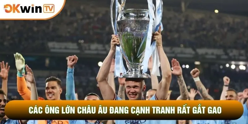 Lịch Thi Đấu Bóng Đá C1 Cùng Tuyệt Chiêu Chốt Kèo Chuẩn 3 Các ông lớn châu Âu đang cạnh tranh rất gắt gao