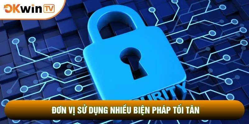 Chính Sách Bảo Mật 2 Đơn vị sử dụng nhiều biện pháp tối tân