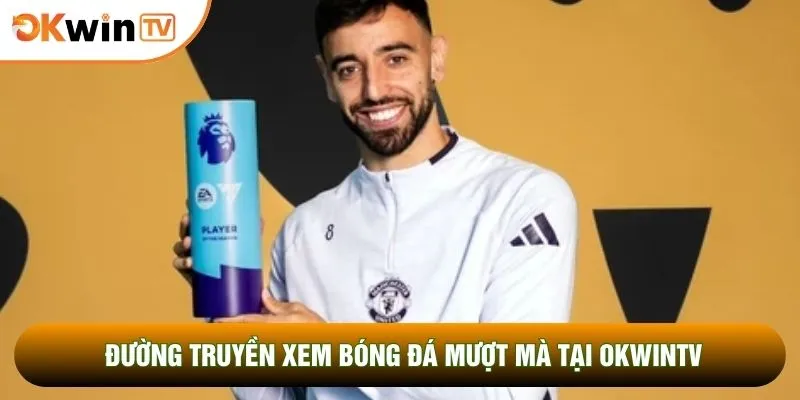 Đường truyền xem bóng đá mượt mà tại OKWINTV