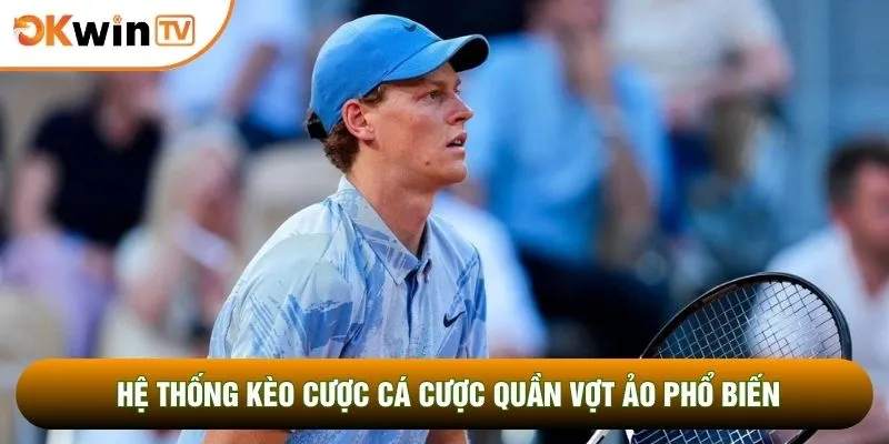 Cá Cược Quần Vợt Ảo Xu Hướng Giải Trí Đổi Thưởng Chớp Nhoáng 3 Hệ thống kèo cược cá cược quần vợt ảo phổ biến