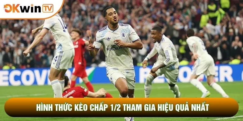 Kèo Chấp 1/2 Cùng Bí Kíp Chốt Mã Lệnh Chuẩn Xác Nhất 2 Hình thức kèo chấp 1/2 tham gia hiệu quả nhất