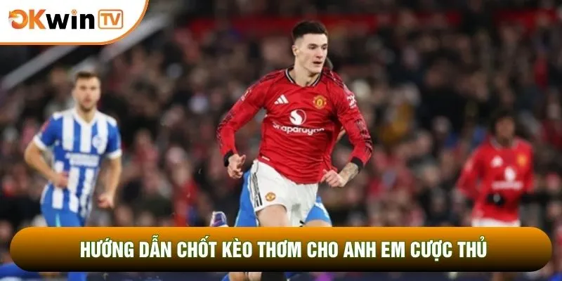 Hướng dẫn chốt kèo thơm cho anh em cược thủ
