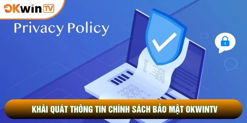 Chính Sách Bảo Mật 1 Khái quát thông tin chính sách bảo mật OKWINTV
