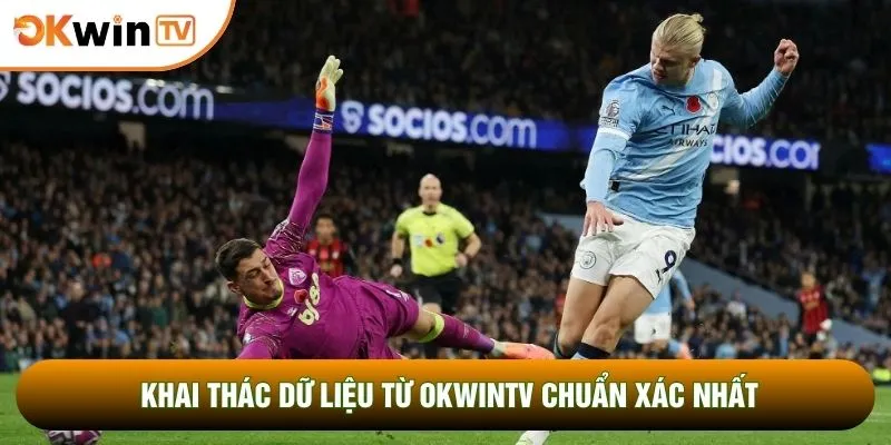 Ngoại Hạng Anh Khi Nào Kết Thúc Cùng Bí Kíp Chốt Mã Lệnh 4 Khai thác dữ liệu từ OKWINTV chuẩn xác nhất