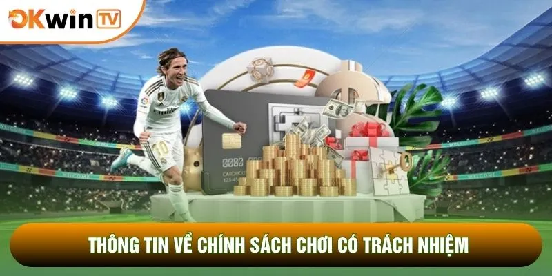 Thông tin về chính sách chơi có trách nhiệm