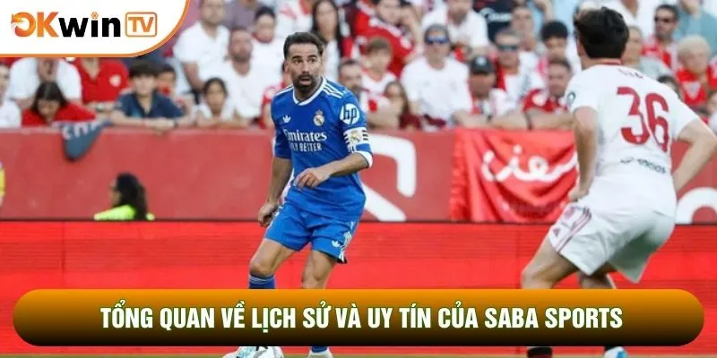 Saba Sports Cá Độ Thể Thao Đẳng Cấp Nhất Tại Okwintv 2 Tổng quan về lịch sử và uy tín của Saba sports